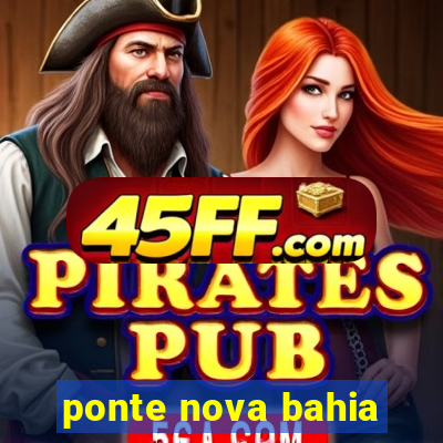 ponte nova bahia